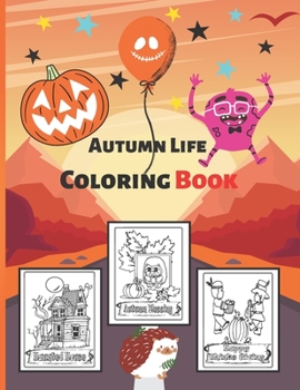 Paperback Autumn Life Coloring Book: An Adult and Kids For Stress relief And Relaxation Featuring Beautiful Autumn Scenes, Charming Animals Beautiful Count Book