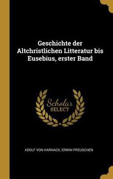 Hardcover Geschichte Der Altchristlichen Litteratur Bis Eusebius, Erster Band [German] Book