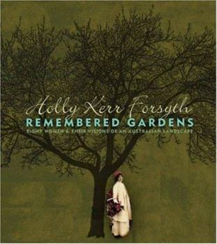 Hardcover Remembered Gardens: Eight Women and Their Visions of an Australian Landscape Book