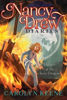 Danger at the Iron Dragon - Book #22 of the Nancy Drew Diaries