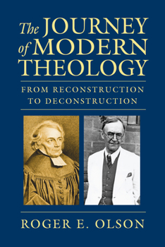 Hardcover The Journey of Modern Theology: From Reconstruction to Deconstruction Book