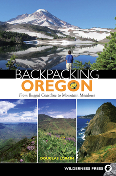 Paperback Backpacking Oregon: From Rugged Coastline to Mountain Meadow Book