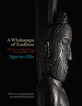 Hardcover A Whakapapa of Tradition: One Hundred Years of Ngato Porou Carving, 1830-1930 Book