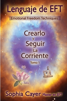 Paperback Lenguaje Eft: CREARLO Y SEGUIR LA CORRIENTE - Tomo I [Spanish] Book