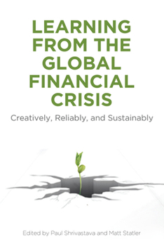 Learning From the Global Financial Crisis: Creatively, Reliably, and Sustainably - Book  of the High Reliability and Crisis Management