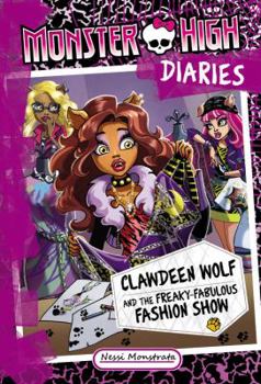 Hardcover Monster High Diaries: Clawdeen Wolf and the Freaky-Fabulous Fashion Show Book