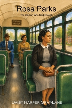 Rosa Parks: The Woman Who Said Enough