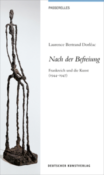 Perfect Paperback Nach Der Befreiung: Frankreich Und Die Kunst (1944-1947) [German] Book