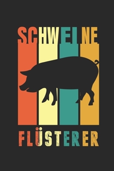 Schweine Flüsterer: Notizbuch/Tagebuch/Organizer/120 Linierte Seiten/ 6x9 Zoll (German Edition)
