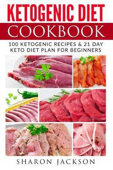 Paperback Ketogenic Diet Cookbook: 100 Ketogenic Diet Recipes & 21 Days Easy and Simple Keto Diet Plan Book