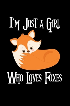 Just a Girl Who Loves Foxes: Foxes Notebook | Journal or Notepad for Girls | Cute Foxes Lovers Gift for Girls (120 Pages, Lined, 6" x 9”)