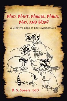 Paperback Who, What, Where, When, Why, and How?: A Creative Look at Life s Main Issues Book