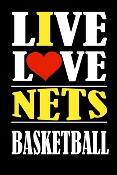 Live Love NETS Basketball and i love NETS: This Journal is for NETS fans and it WILL Help you to organize your life and to work on your goals : ... Expenses tracker, Weekly meal planner, 1