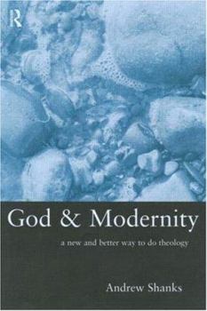 Paperback God and Modernity: A New and Better Way to Do Theology Book