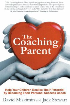 Paperback The Coaching Parent: Help Your Children Realise Their Potential by Becoming Their Personal Success Coach Book