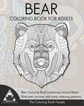 Paperback Bear Coloring Book for Adults: Bear Coloring Book containing various Bears filled with intricate and stress relieving patterns. Book