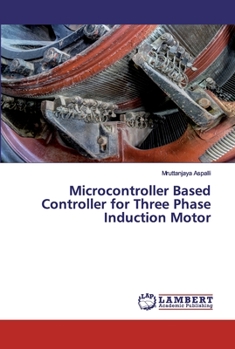 Paperback Microcontroller Based Controller for Three Phase Induction Motor Book