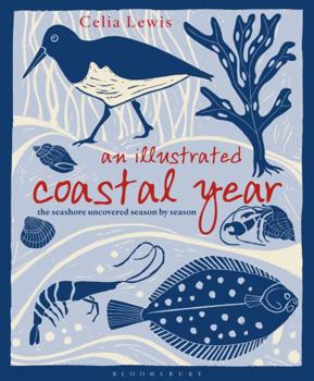 Hardcover An Illustrated Coastal Year: The Seashore Uncovered Season by Season Book