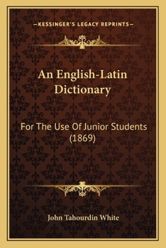 Paperback An English-Latin Dictionary: For The Use Of Junior Students (1869) Book