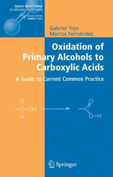 Paperback Oxidation of Primary Alcohols to Carboxylic Acids: A Guide to Current Common Practice Book