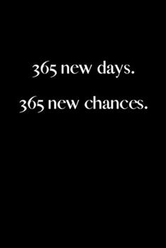 365 new days. 365 new chances.: Inspirational Quotes Blank Lined Journal