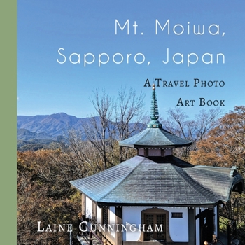 Paperback Mt. Moiwa, Sapporo, Japan: A Travel Photo Art Book