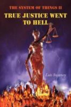 Paperback The System of Things II: True Justice Went to Hell Book