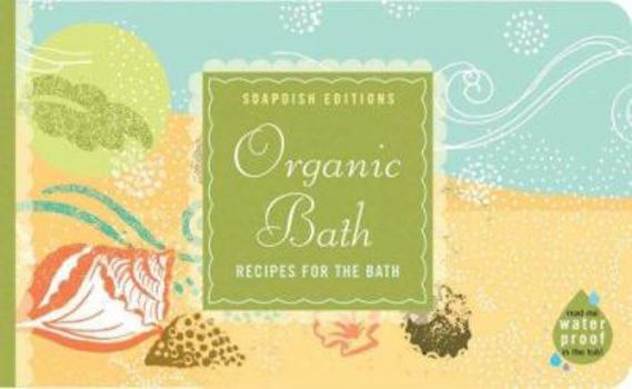 Paperback Organic Bath: Crating a Natural, Healthy Haven Book