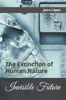 Paperback Invisible Future: The Extinction of Human Nature Book