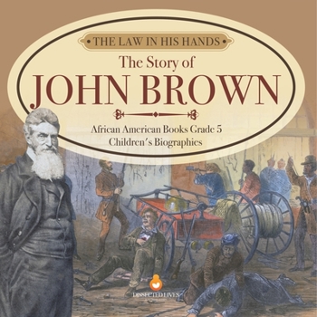 Paperback The Law in His Hands: The Story of John Brown African American Books Grade 5 Children's Biographies Book