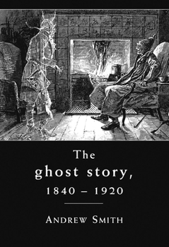 Paperback The Ghost Story 1840-1920: A Cultural History Book