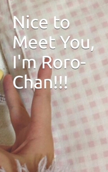 Paperback Nice to Meet You, I'm Roro-Chan!!! Book