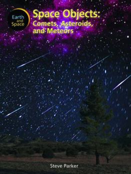 Space Objects: Comets, Asteroids and Meteors (Earth and Space) - Book  of the Earth And Space