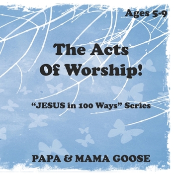 Paperback The Acts Of Worship!: "JESUS in 100 Ways" Series Book