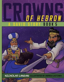 Crowns of Hebron: A David Story: Book 5 - Book #5 of the Crowns of Hebron