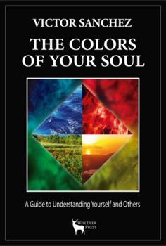 Paperback The Colors of Your Soul: A Practical Guide to Understanding Yourself and Others Book