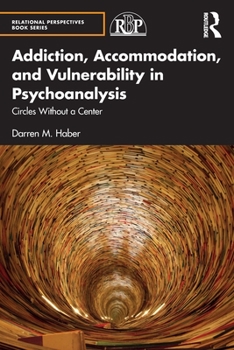 Paperback Addiction, Accommodation, and Vulnerability in Psychoanalysis: Circles without a Center Book