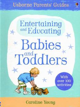 Paperback Entertaining and Educating Babies and Toddlers Book