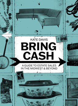 Paperback Bring Cash: A Guide to Estate Sales in the Midwest and Beyond Book