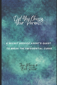 Paperback Did You Choose Your Parents?: A Secret Service Agent's Quest to Break the Presidential Curse Book