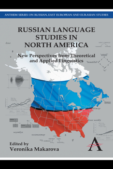 Russian Language Studies in North America: New Perspectives from Theoretical and Applied Linguistics - Book  of the Anthem Series on Russian, East European and Eurasian Studies