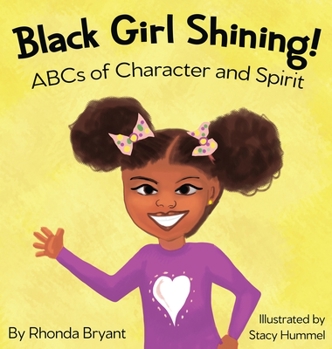 Hardcover Black Girl Shining! ABCs of Character and Spirit Book