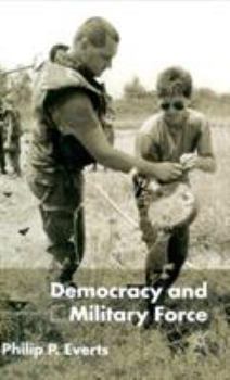Hardcover Democracy and Military Force Book