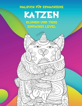 Paperback Malbuch für Erwachsene - Einfaches Level - Blumen und Tiere - Katzen (German Edition) [German] Book