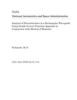 Paperback Analysis of Discontinuities in a Rectangular Waveguide Using Dyadic Green's Function Approach in Conjunction with Method of Moments Book
