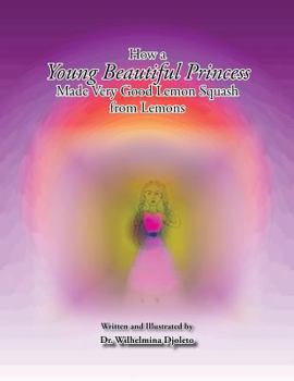 Paperback How a Young Beautiful Princess Made Very Good Lemon Squash from Lemons Book