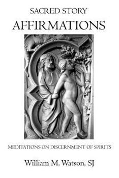 Paperback Sacred Story Affirmations: Meditations on Discernment of Spirits Book