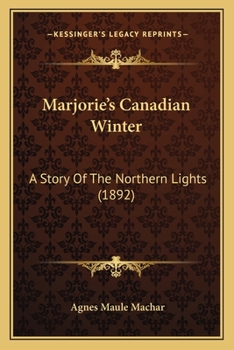 Paperback Marjorie's Canadian Winter: A Story Of The Northern Lights (1892) Book