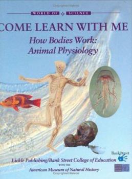 How Bodies Work: Animal Physiology (Come Learn With Me) - Book  of the Come Learn With Me