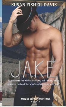 Jake: Men of Clifton, Montana Book 1 - Book #1 of the Men of Clifton, Montana